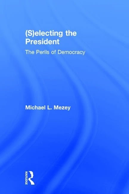 (S)electing the President: The Perils of Democracy