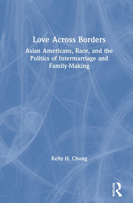 Love Across Borders - Routledge Asian American Sociology Book
