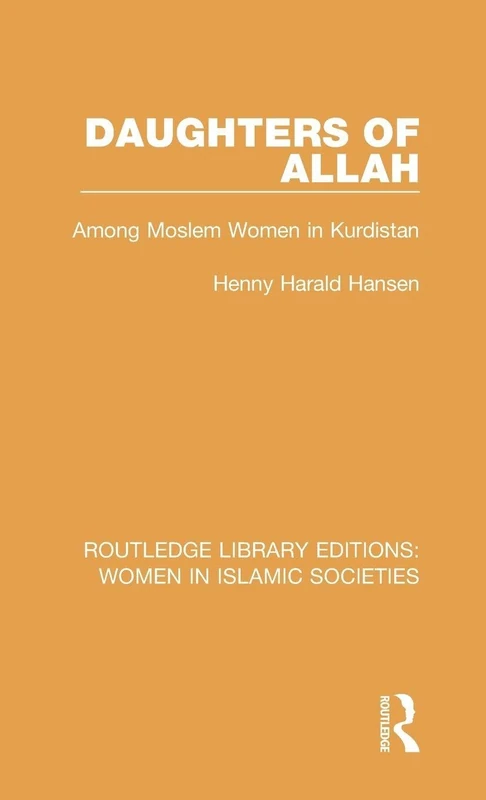 Daughters of Allah: Among Moslem Women in Kurdistan (Routledge Library Editions: Women in Islamic Societies) - Image 1