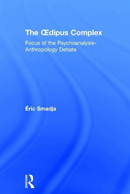 Routledge - The Oedipus Complex: Psychoanalysis-Anthropology Debate