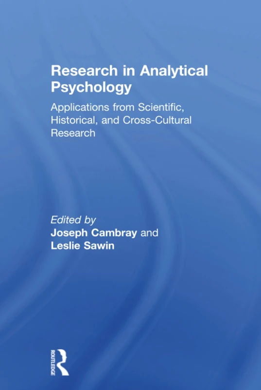 Research in Analytical Psychology: Applications from Scientific, Historical, and Cross-Cultural Research