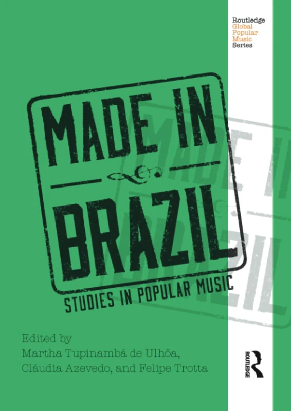 Made in Brazil: Studies in Popular Music (Routledge Global Popular Music Series) - Image 1