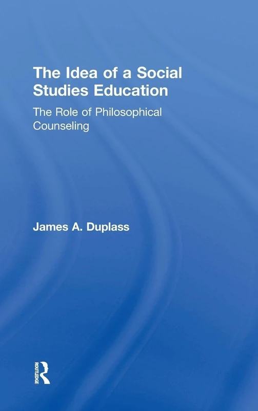 The Idea of a Social Studies Education: The Role of Philosophical Counseling