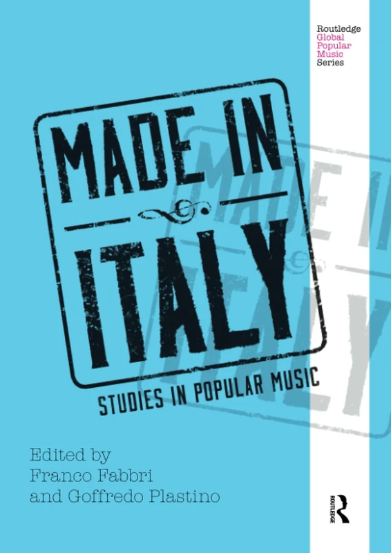 Made in Italy: Studies in Popular Music (Routledge Global Popular Music Series) - Image 1