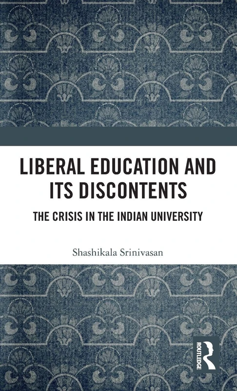 Routledge Liberal Education and Its Discontents Book