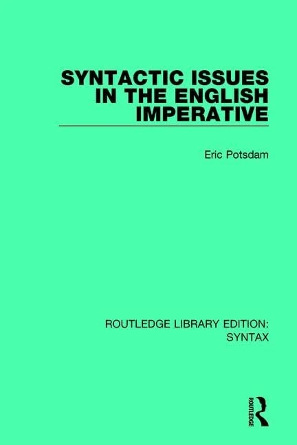 Syntactic Issues in the English Imperative (Routledge Library Editions: Syntax)