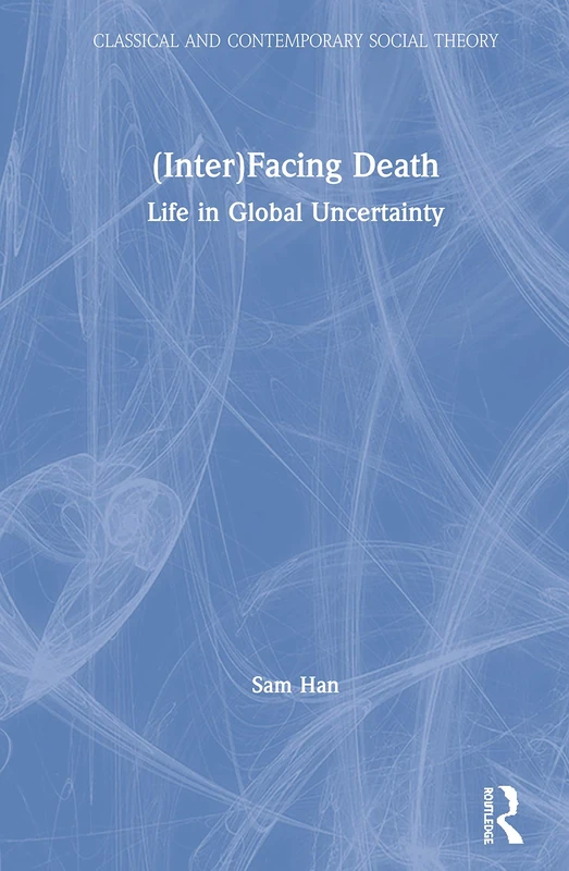 Routledge (Inter)Facing Death: Life in Global Uncertainty