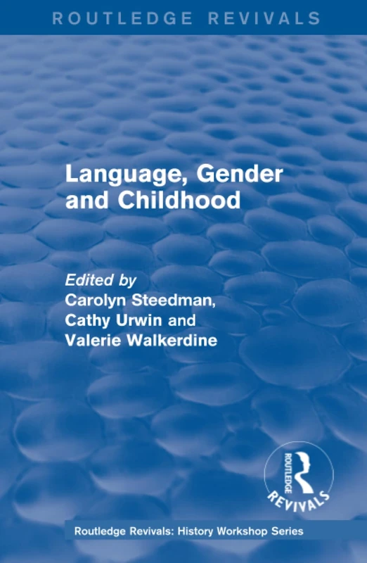 Routledge Revivals: Language, Gender and Childhood (1985) (Routledge Revivals: History Workshop Series)