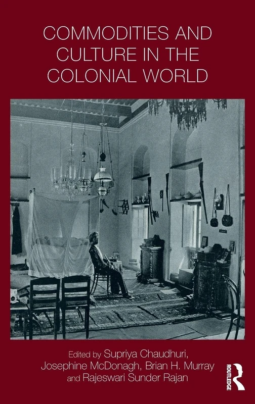 Routledge - Commodities and Culture in the Colonial World