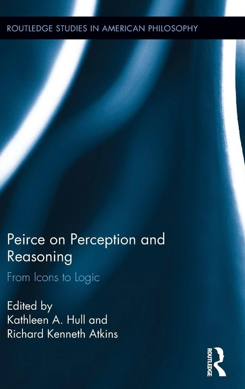 Routledge Peirce on Perception and Reasoning - Philosophy Book