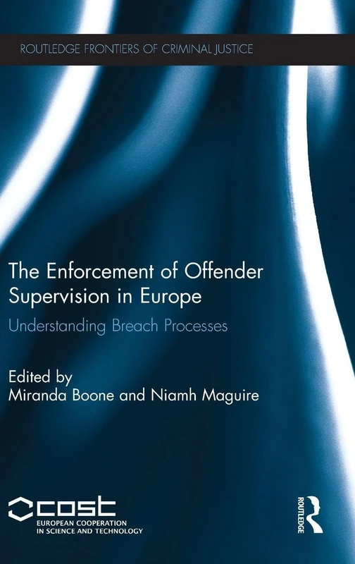 The Enforcement of Offender Supervision in Europe: Understanding Breach Processes (Routledge Frontiers of Criminal Justice)