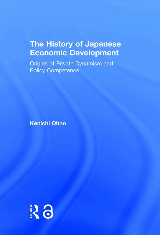 The History of Japanese Economic Development: Origins of Private Dynamism and Policy Competence