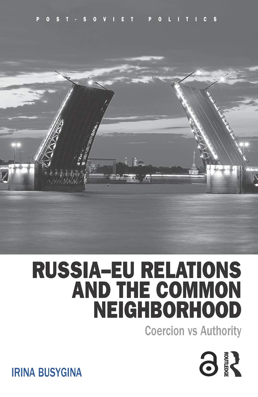 Russia–EU Relations and the Common Neighborhood: Coercion vs. Authority (Post-Soviet Politics)