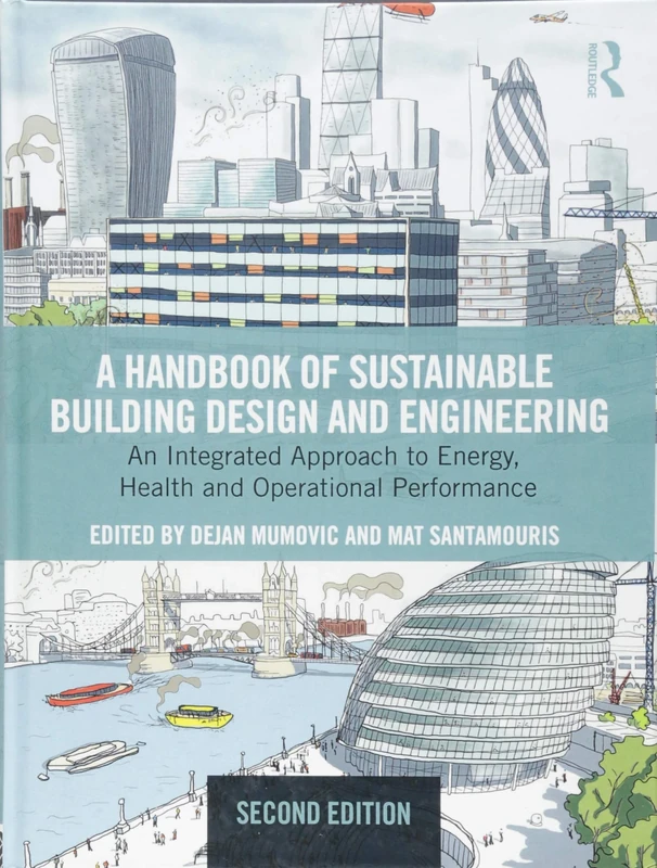A Handbook of Sustainable Building Design and Engineering: An Integrated Approach to Energy, Health and Operational Performance (Best (Buildings Energy and Solar Technology))