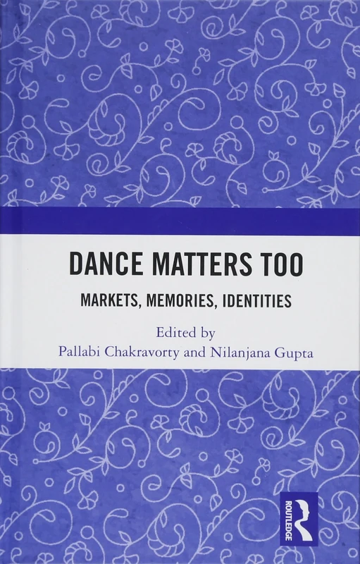 Routledge - Dance Matters Too: Markets, Memories, Identities