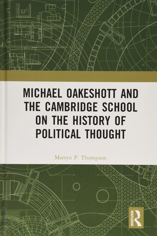 Michael Oakeshott and the Cambridge School on the History of Political Thought