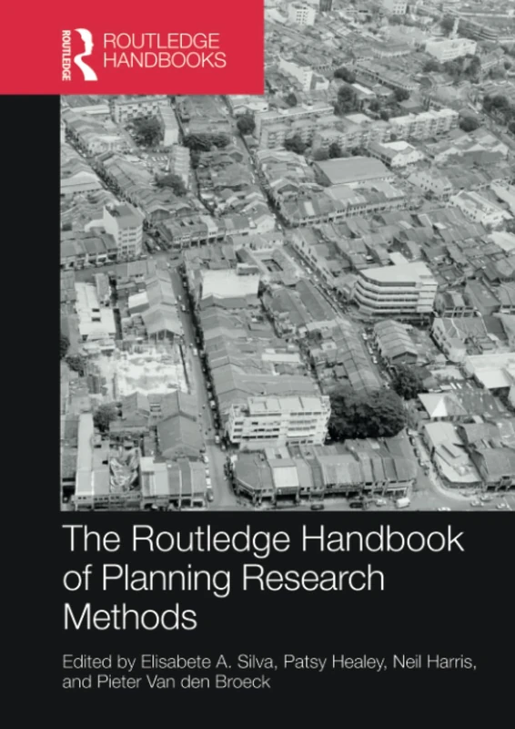 The Routledge Handbook of Planning Research Methods: A Case-Based Guide to Research Design (RTPI Library Series)