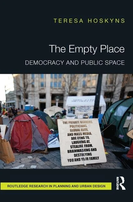 The Empty Place: Democracy and Public Space (Routledge Research in Planning and Urban Design)