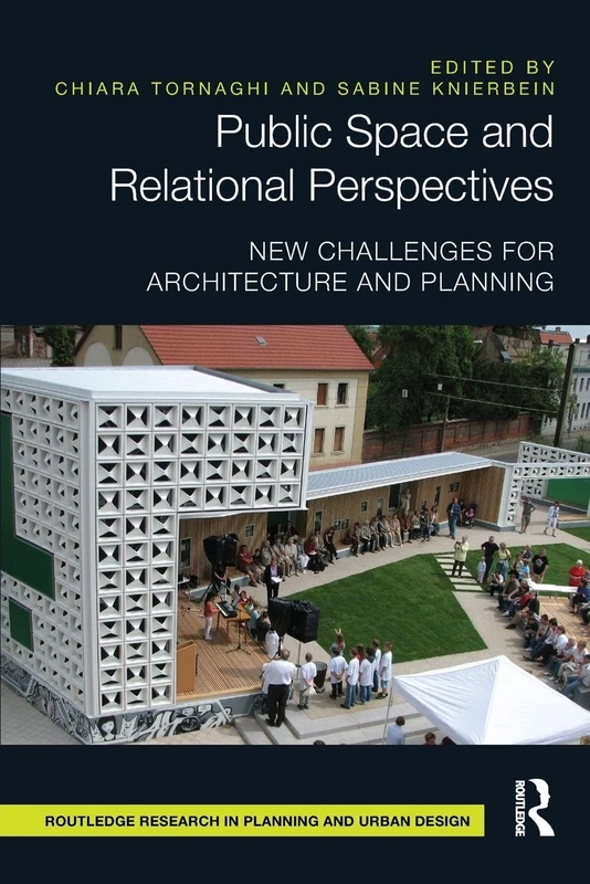 Public Space and Relational Perspectives: New Challenges for Architecture and Planning (Routledge Research in Planning and Urban Design)