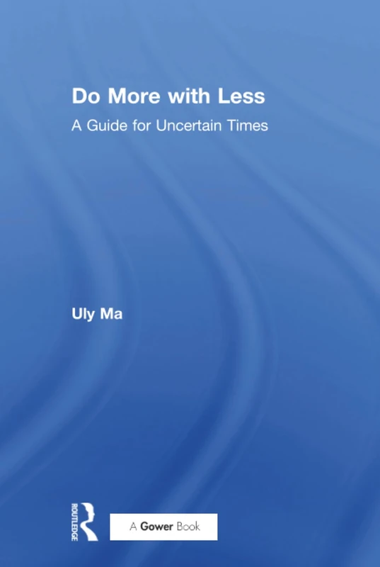 Do More with Less: A Guide for Uncertain Times