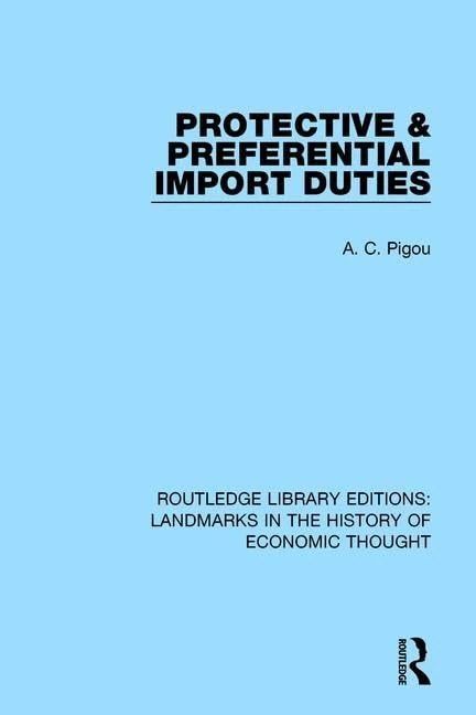 Protective and Preferential Import Duties (Routledge Library Editions: Landmarks in the History of Economic Thought)