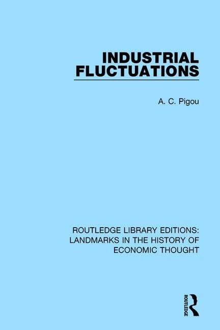 Industrial Fluctuations (Routledge Library Editions: Landmarks in the History of Economic Thought)