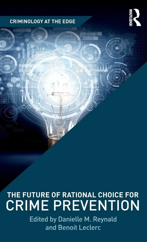 The Future of Rational Choice for Crime Prevention (Criminology at the Edge)