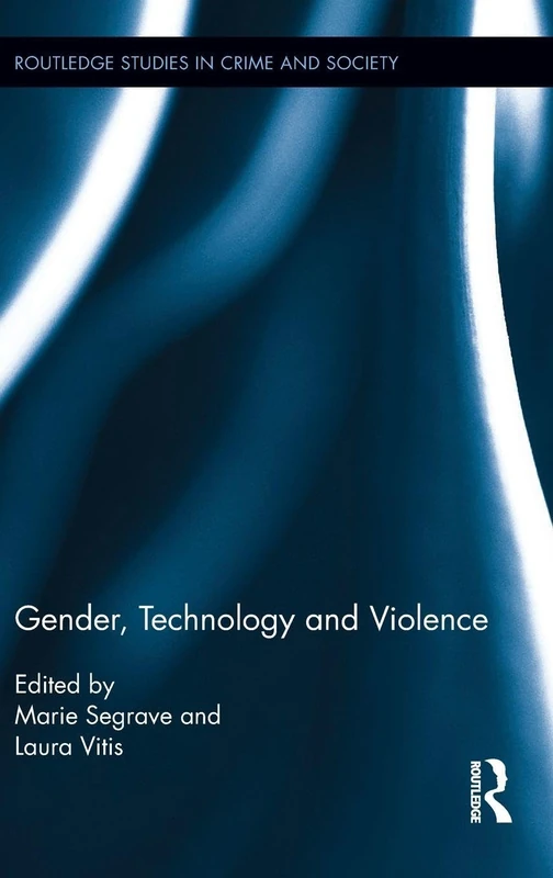 Gender, Technology and Violence (Routledge Studies in Crime and Society)