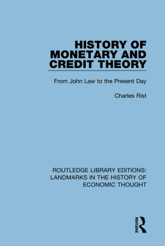History of Monetary and Credit Theory: From John Law to the Present Day (Routledge Library Editions: Landmarks in the History of Economic Thought)