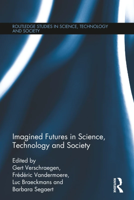 Imagined Futures in Science, Technology and Society (Routledge Studies in Science, Technology and Society)