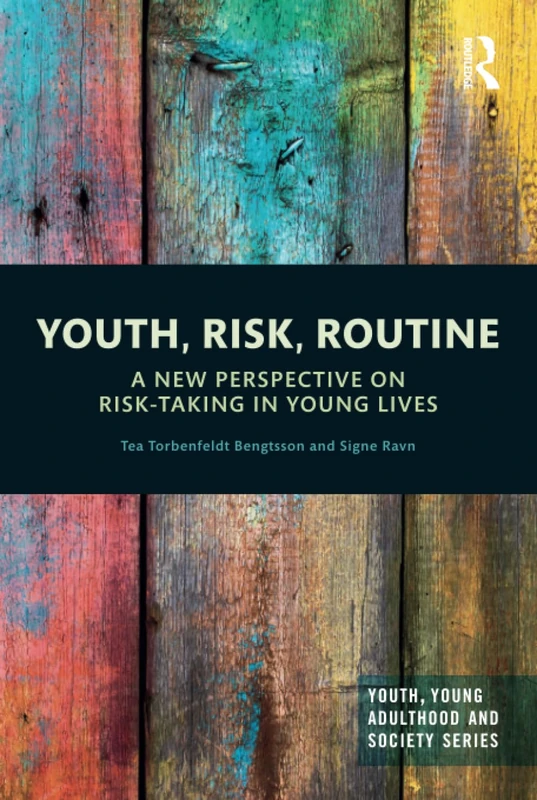 Routledge - Youth, Risk, Routine: Risk-Taking in Young Lives