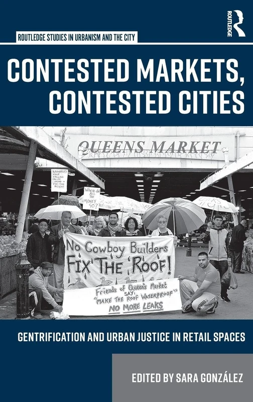 Routledge Contested Markets, Contested Cities - Urban Studies