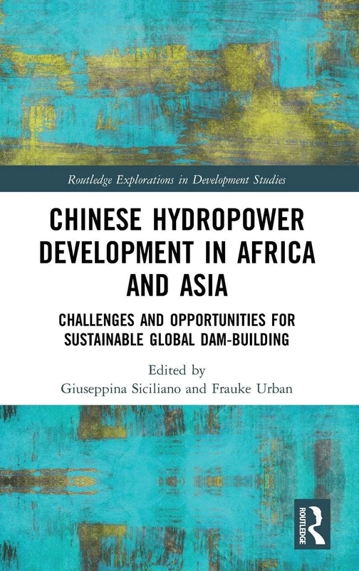 Routledge Chinese Hydropower Development in Africa and Asia