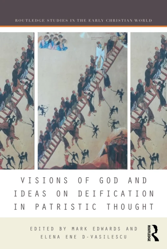 Visions of God and Ideas on Deification in Patristic Thought (Routledge Studies in the Early Christian World)