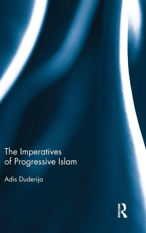 Routledge - The Imperatives of Progressive Islam Book