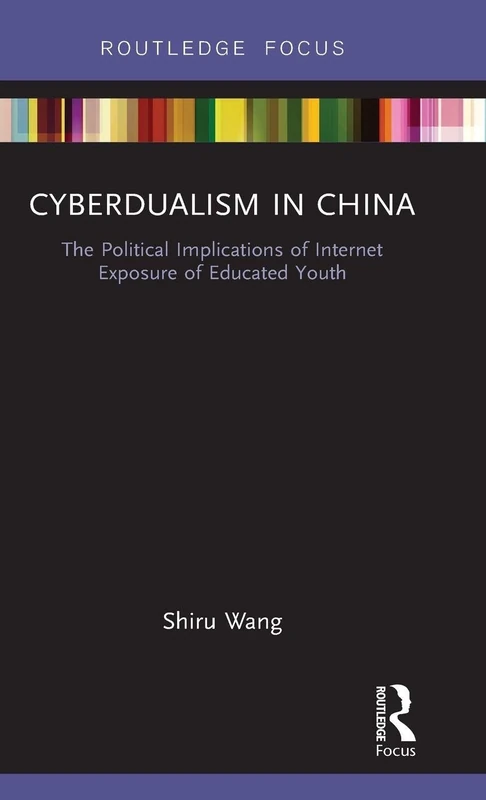 Cyberdualism in China: The Political Implications of Internet Exposure of Educated Youth (Routledge Contemporary China Series)