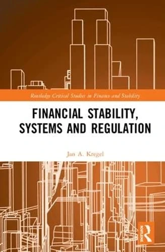 Financial Stability, Systems and Regulation (Routledge Critical Studies in Finance and Stability)
