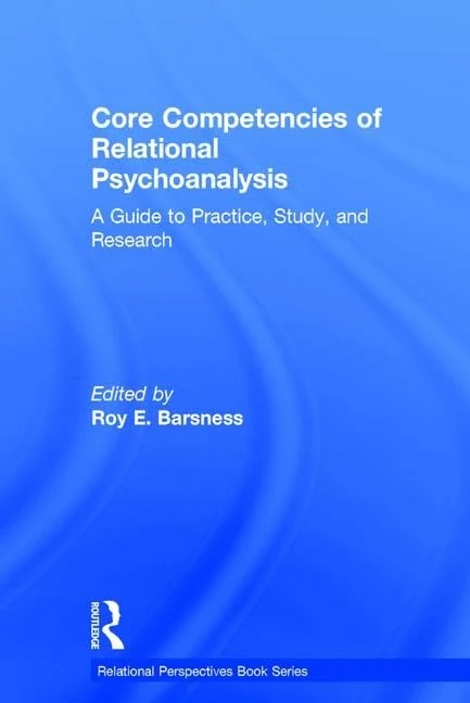Core Competencies of Relational Psychoanalysis: A Guide to Practice, Study and Research (Relational Perspectives Book Series)