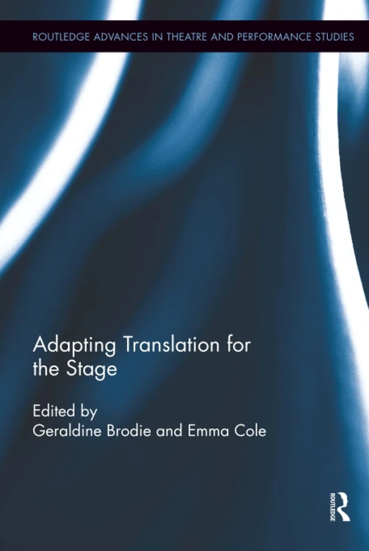 Adapting Translation for the Stage (Routledge Advances in Theatre & Performance Studies)