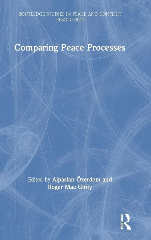 Comparing Peace Processes (Routledge Studies in Peace and Conflict Resolution)