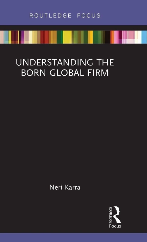 Understanding the Born Global Firm (Routledge Focus on Business and Management)