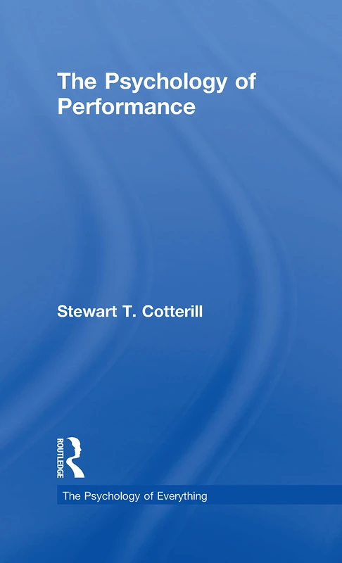 The Psychology of Performance (The Psychology of Everything)