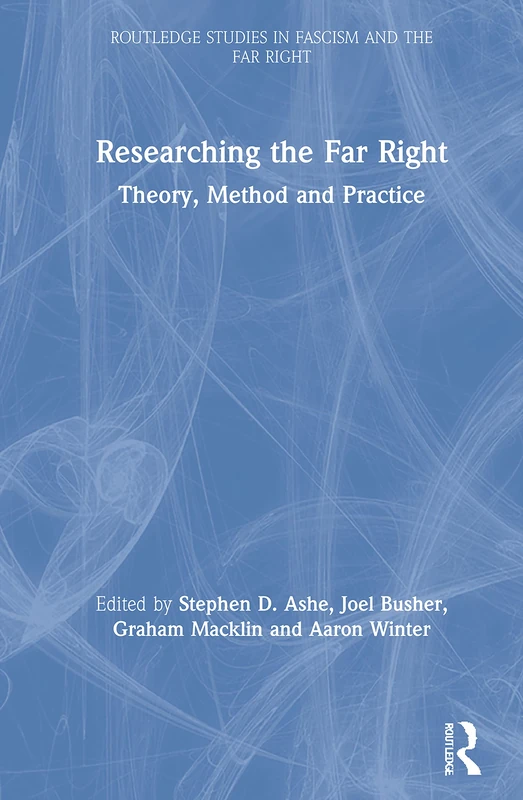 Routledge Researching the Far Right - Theory, Method and Practice