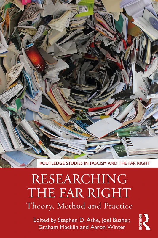 Researching the Far Right: Theory, Method and Practice (Routledge Studies in Fascism and the Far Right)