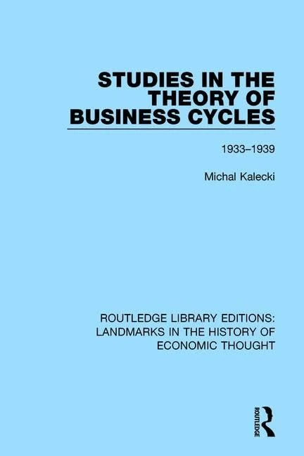 Studies in the Theory of Business Cycles: 1933-1939 (Routledge Library Editions: Landmarks in the History of Economic Thought)