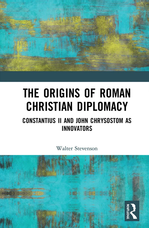 Routledge - The Origins of Roman Christian Diplomacy Book
