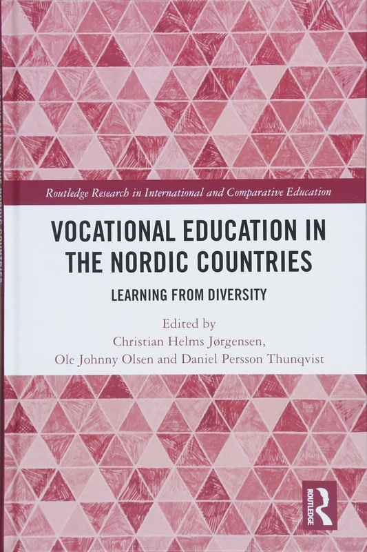 Vocational Education in the Nordic Countries: Learning from Diversity (Routledge Research in International and Comparative Education)