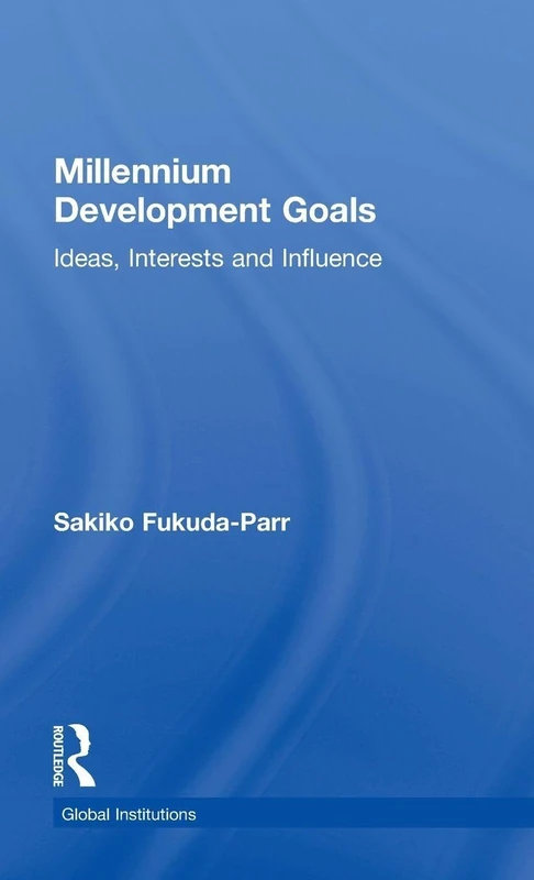Routledge Millennium Development Goals: Ideas and Influence