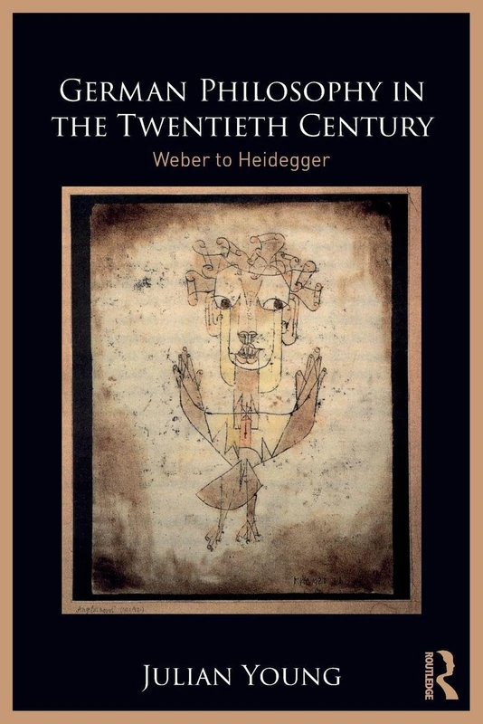 German Philosophy in the Twentieth Century: Weber to Heidegger
