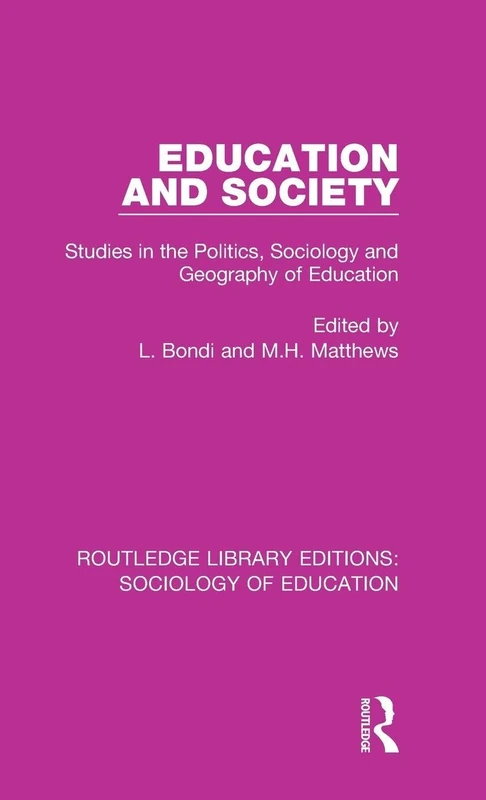 Education and Society: Studies in the Politics, Sociology and Geography of Education: 9 (Routledge Library Editions: Sociology of Education)